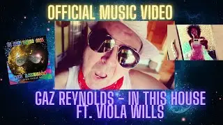 GAZ REYNOLDS FT. VIOLA WILLS - IN THIS HOUSE 2023 (OFFICIAL MUSIC VIDEO)
