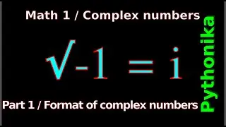 Complex numbers | Imaginary numbers | I | sqrt(-1) | √-1 | Math 01/01