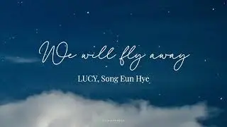 [KR/ID] LUCY (루시) - We will fly away (Feat. Song Eun Hye) (Lyrics Translation Sub Indo)