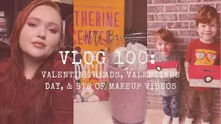 Valentine Reads, Valentines Day, & BTS of Makeup Videos | Vlog 100