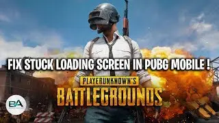 FIX Stuck at Loading Screen PUBG Mobile !