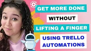 Get More Done Without Lifting a Finger (Using Trello) | 75
