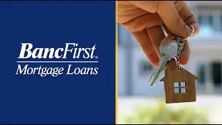BancFirst Things to Know About Mortgage Loans