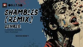 Shambles [Remix] | By ⚉G.I.T.S⚉ | Genres | Cloud Rap, Emo Rap, Trap, Pluggnb