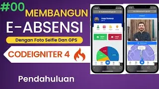 00 Membangaun E-Absensi Foto Selfie Dan GPS Dengan Codeigniter 4  - Pendahuluan