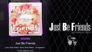 Just Be Friends, but the gameplay switches between Project Sekai and Groove Coaster