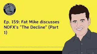 Ep. 159: Fat Mike discusses NOFX's 