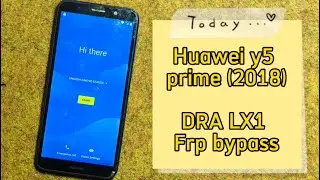 Huawei y5 prime (2018) dra lx1 frp bypass