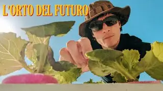 L'Orto Del Futuro nel Mio Terrazzo - Pt.2