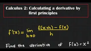 Calculus 2: Calculating a derivative from first principles