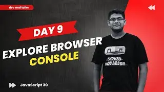 Explore Chrome Console with Day 9 of 