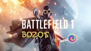 BATTLEFIELD 1  HAVING FUN WITH THE BOZO'S XBOX ONE X HD  EPSD 210
