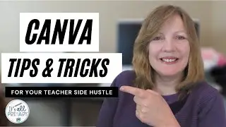 CANVA TIPS AND TRICKS FOR TEACHER SIDE HUSTLES 2020 - CREATE COVERS, PINS, POSTS FOR TPT, PINTEREST+