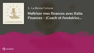Maîtriser mes finances avec Katia Finances - (Coach et fondatrice de 