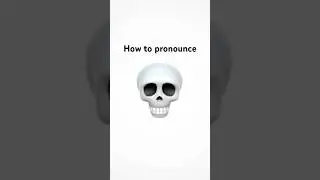 How to pronounce 💀 v6