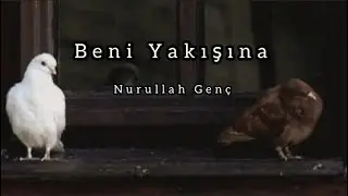 Beni Yakışına | Nurullah Genç