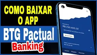 BTG Pactual Banking | Como baixar e usar o app do Banco BTG Pactual no Celular