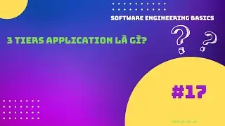 📗 #17 - Ứng Dụng 3 Lớp Là gì? Ưu Nhược Điểm | 3 Tiers Application | Học Software Engineering