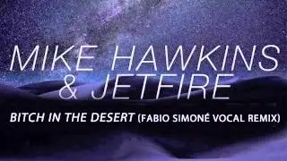 Mike Hawkings, Jetfire - Bitch in the desert (Fabio Simoné bootleg)
