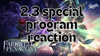 2.3 special program reaction! | Honkai star rail