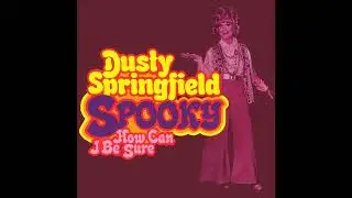 Dusty Springfield - Spooky (2024 Stereo Mix)
