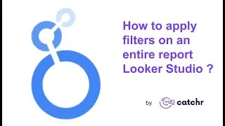 How to apply filters on an entire report Looker Studio?