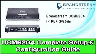 Grandstream IP-PBX System Complete Setup & Configuration Guide - 2025 l UCM6204 Configuration Setup