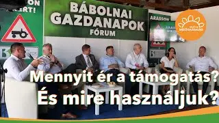 Mennyit ér a támogatás? És mire használjuk? | Bábolnai Gazdanapok Fórum | Vágatlanul | MMG