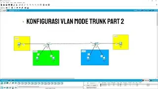 Konfigurasi VLAN Part 2 VLAN Mode Trunk (Cisco Packet Tracer)