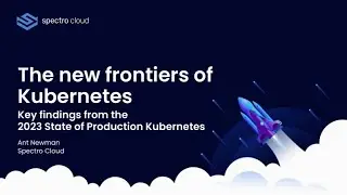 Webinar | New frontiers: 5 key insights from the 2023 State of Production Kubernetes
