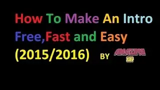 How To Make An Intro Free,Fast and Easy (2015/2016)