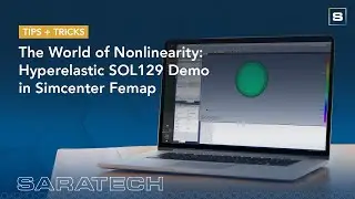The World of Nonlinearity: Hyperelastic SOL129 Demo in Simcenter Femap