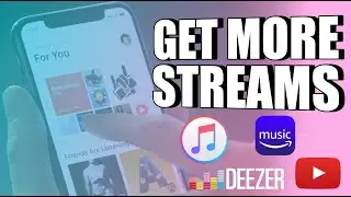 How To Get More Streams On Apple Music, Deezer, Amazon Music, and YouTube