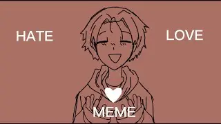 Hate Love Meme | Harlie (Friend’s OC)