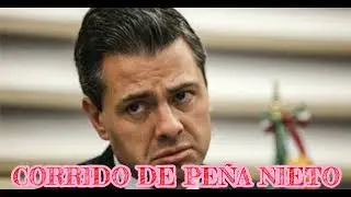 CORRIDO PROHIBIDO POR PEÑA NIETO Y CARLOS SALINAS