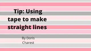 Doris Charest Art: Art Tips -Using masking tape to make straight lines