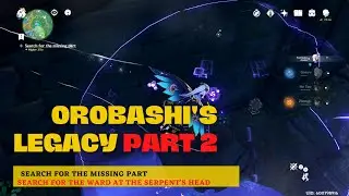 Orobashi's Legacy part 2  |  Search for the missing part | search for the ward at the serpent's head