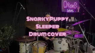 Snarky Puppy - Sleeper (drum cover)