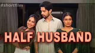 HALF HUSBAND | Short Film | Be Safe