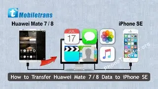 How to Transfer Huawei Mate 7 Data to iPhone SE; Sync Mate 8 with iPhone SE