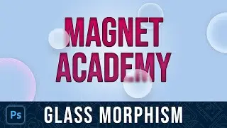 Glass Morphism Effect in Photoshop - Glass Effect - Adobe Photoshop Tutorial | Magnet Academy