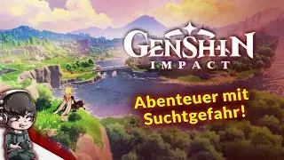 GENSHIN IMPACT - Abenteuer mit Suchtgefahr! 