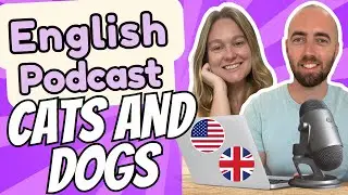 S2 E9: Talking about Cats and Dogs - Upper Intermediate Advanced English Vocabulary Podcast UK US