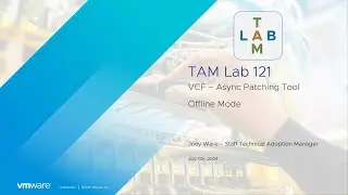 TAM Lab 121 - VCF -  Async Patching Tool - Offline Mode