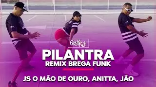 Pilantra - Remix Brega Funk - Js o Mão De Ouro, Anitta, Jão | COREOGRAFIA - FestRit