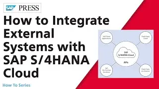 How to Integrate External Systems with SAP S/4HANA Cloud