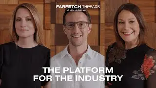 S2 | FARFETCH Threads: The Platform for the Industry
