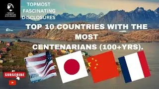 TOP 10 COUNTRIES WITH MOST CENTENARIANS