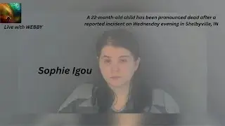 Sophie Igou--The Death of her 22 month old