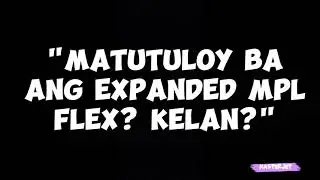 KAILAN DAW ANG GSIS EXPANDED MPL FLEX?